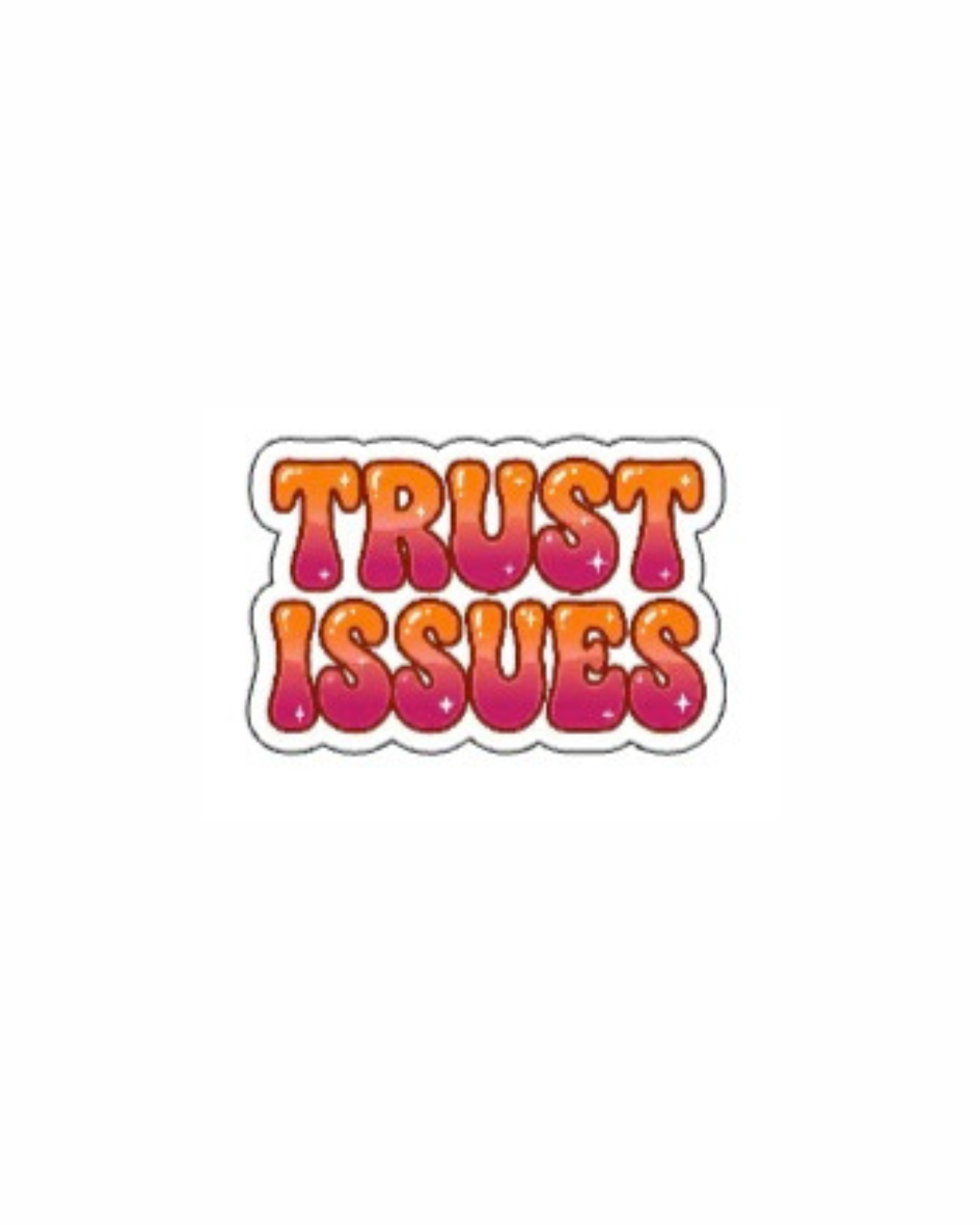 Trust Issues Sticker