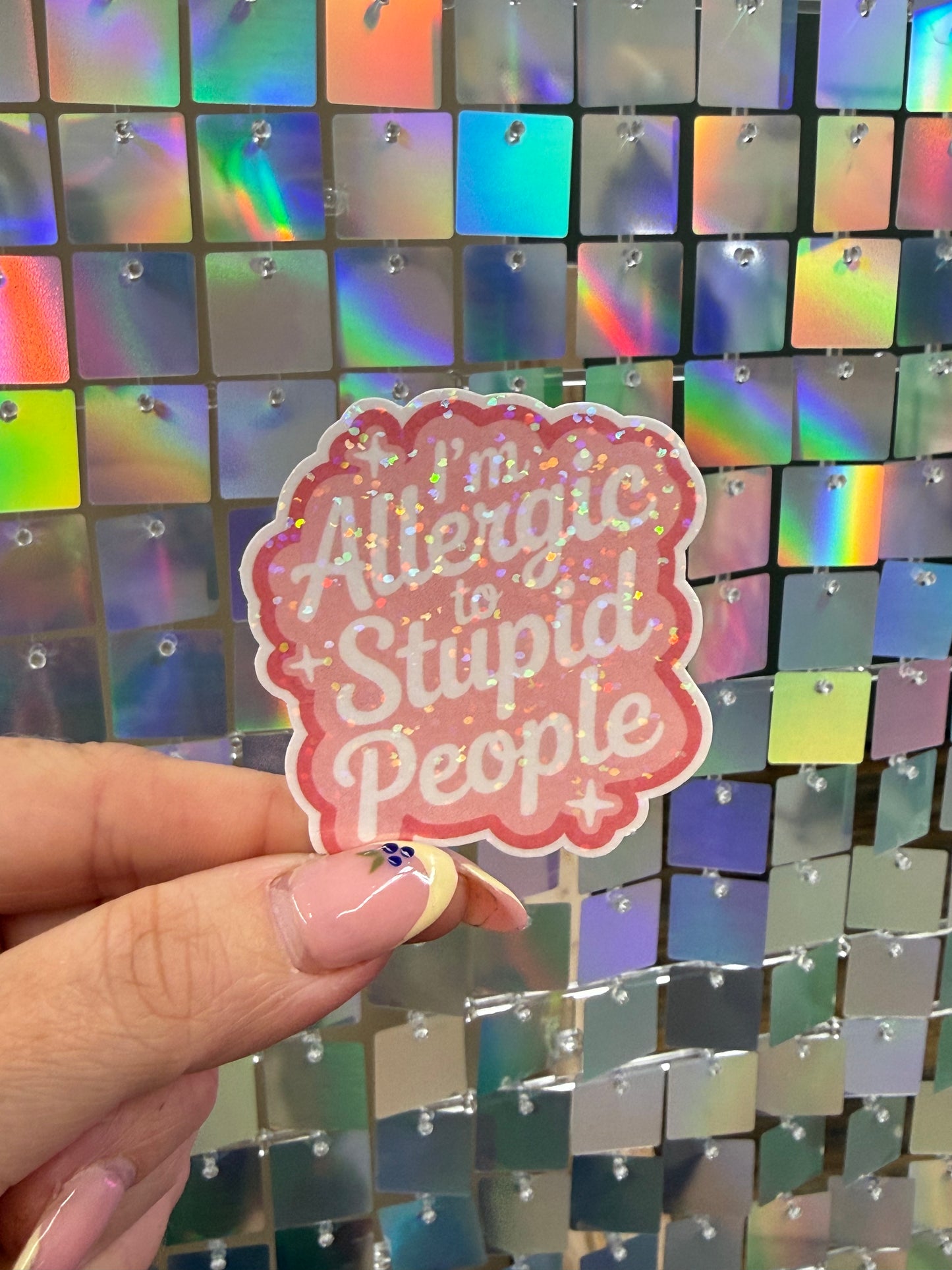Allergic to stupid people sticker